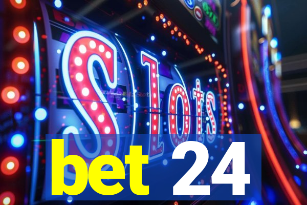 bet 24